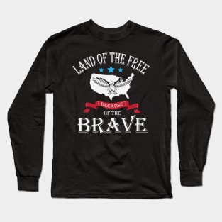 Land Of The Free Because Of The Brave Long Sleeve T-Shirt